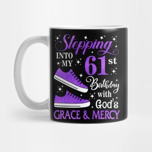 Stepping Into My 61st Birthday With God's Grace & Mercy Bday Mug